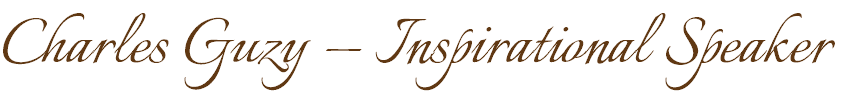 Charles Guzy — Inspirational Speaker